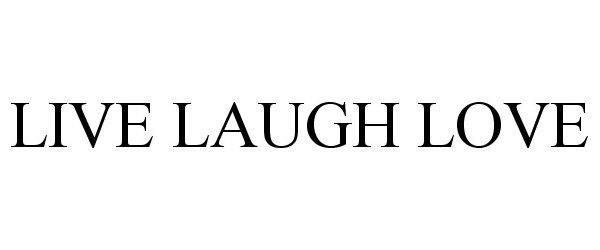 Trademark Logo LIVE LAUGH LOVE