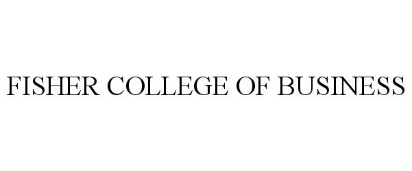Trademark Logo FISHER COLLEGE OF BUSINESS