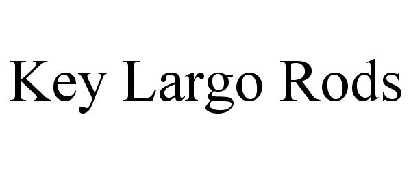 Trademark Logo KEY LARGO RODS