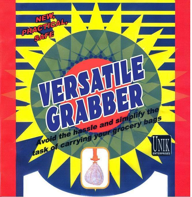  NEW, PRACTICAL, SAFE AVOID THE HASSLE AND SIMPLIFY THE TASK OF CARRYING YOUR GROCERY BAGS VERSATILE GRABBER UNIK ENTERPRISES