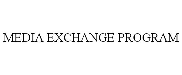 Trademark Logo MEDIA EXCHANGE PROGRAM