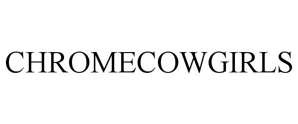 Trademark Logo CHROMECOWGIRLS