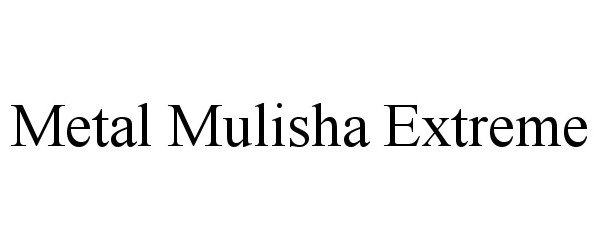  METAL MULISHA EXTREME