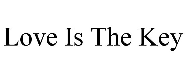 Trademark Logo LOVE IS THE KEY