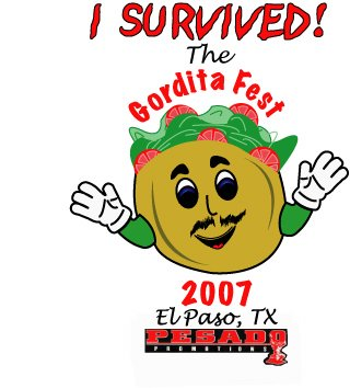  I SURVIVED! THE GORDITA FEST 2007 EL PASO, TX PESADO PROMOTIONS