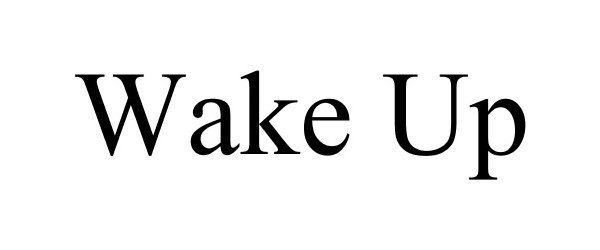Trademark Logo WAKE UP