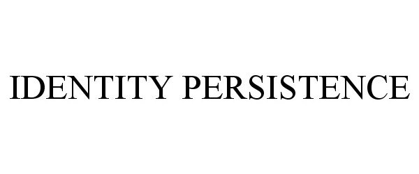 Trademark Logo IDENTITY PERSISTENCE