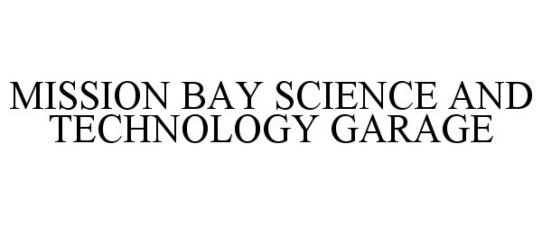  MISSION BAY SCIENCE AND TECHNOLOGY GARAGE