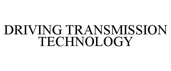  DRIVING TRANSMISSION TECHNOLOGY