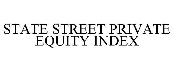 Trademark Logo STATE STREET PRIVATE EQUITY INDEX
