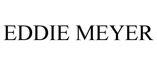 Trademark Logo EDDIE MEYER