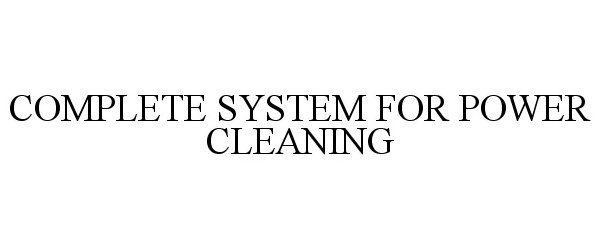  COMPLETE SYSTEM FOR POWER CLEANING