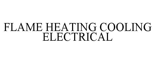  FLAME HEATING COOLING ELECTRICAL