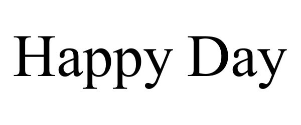 Trademark Logo HAPPY DAY