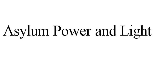 Trademark Logo ASYLUM POWER AND LIGHT