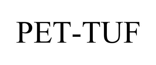 Trademark Logo PET-TUF