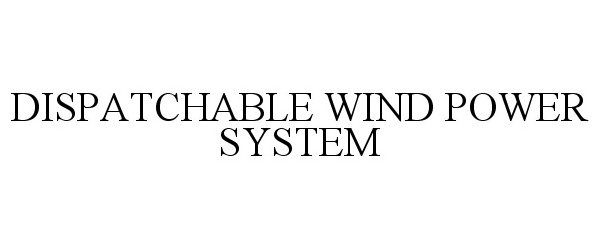  DISPATCHABLE WIND POWER SYSTEM