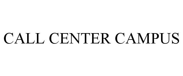 Trademark Logo CALL CENTER CAMPUS