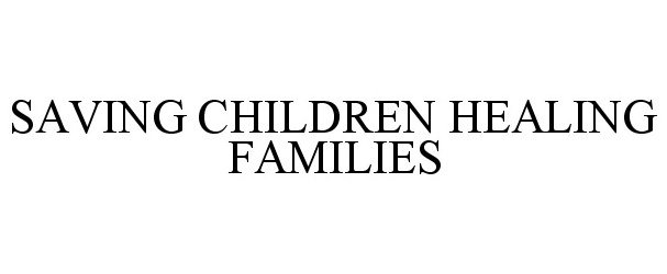  SAVING CHILDREN HEALING FAMILIES