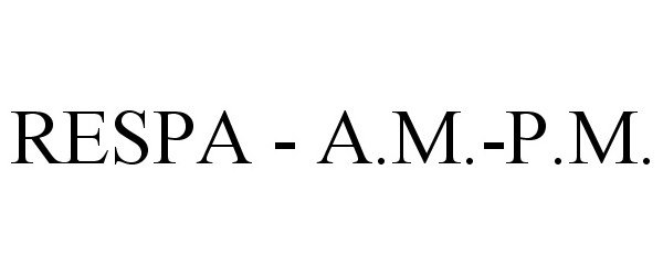 Trademark Logo RESPA - A.M.-P.M.