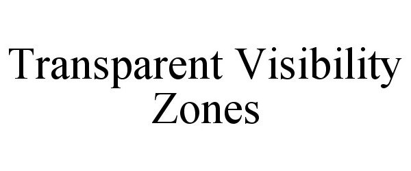  TRANSPARENT VISIBILITY ZONES