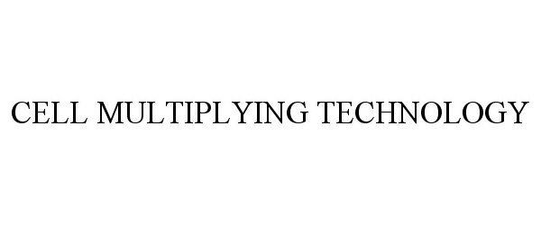 Trademark Logo CELL MULTIPLYING TECHNOLOGY