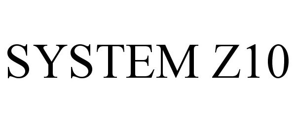 Trademark Logo SYSTEM Z10