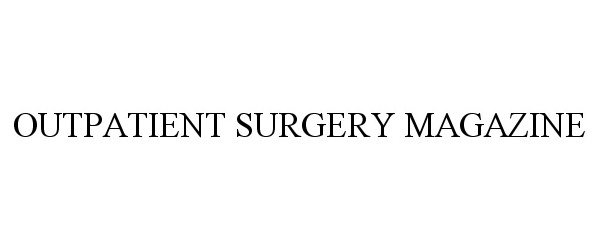  OUTPATIENT SURGERY MAGAZINE