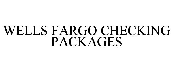  WELLS FARGO CHECKING PACKAGES
