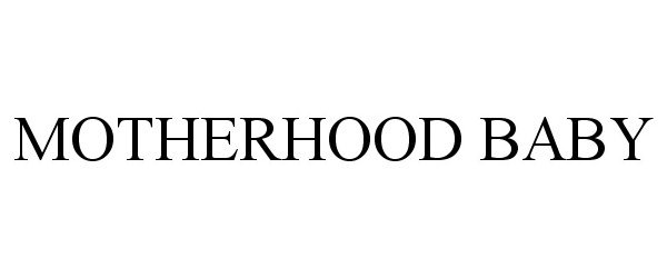 Trademark Logo MOTHERHOOD BABY