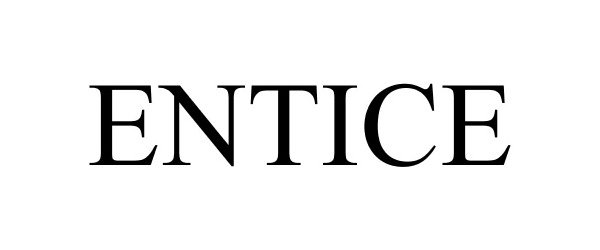 Trademark Logo ENTICE