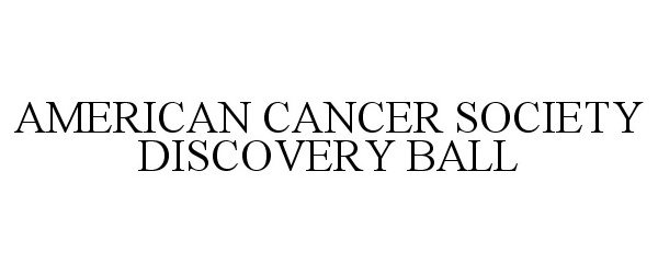  AMERICAN CANCER SOCIETY DISCOVERY BALL
