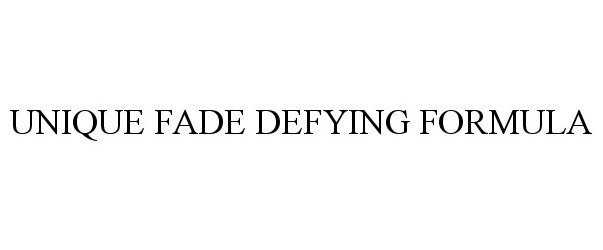 Trademark Logo UNIQUE FADE DEFYING FORMULA