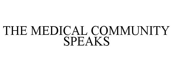  THE MEDICAL COMMUNITY SPEAKS