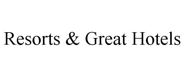 Trademark Logo RESORTS &amp; GREAT HOTELS