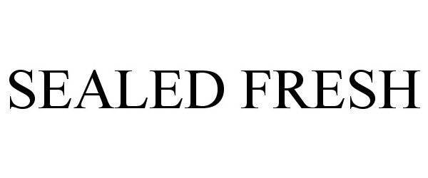 Trademark Logo SEALED FRESH