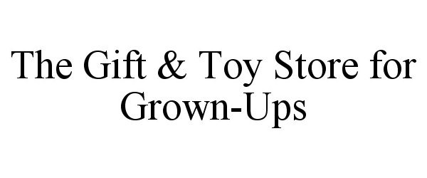  THE GIFT &amp; TOY STORE FOR GROWN-UPS
