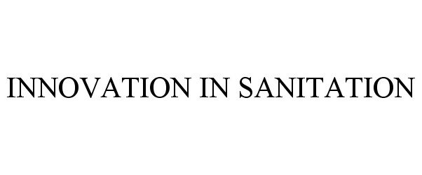 Trademark Logo INNOVATION IN SANITATION