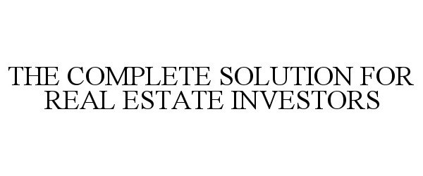 THE COMPLETE SOLUTION FOR REAL ESTATE INVESTORS