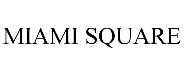 Trademark Logo MIAMI SQUARE
