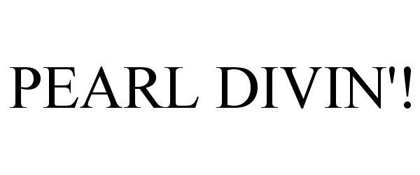 Trademark Logo PEARL DIVIN'!