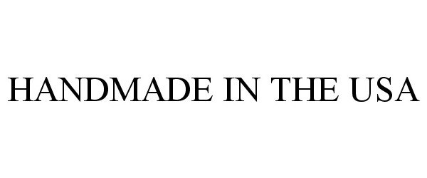 Trademark Logo HANDMADE IN THE USA