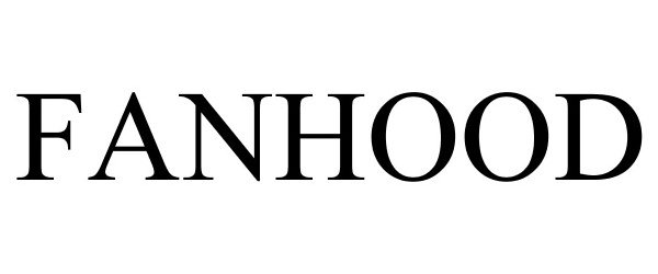 Trademark Logo FANHOOD
