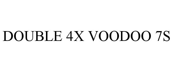 Trademark Logo DOUBLE 4X VOODOO 7S