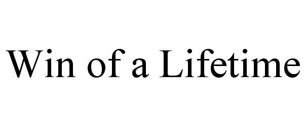 Trademark Logo WIN OF A LIFETIME