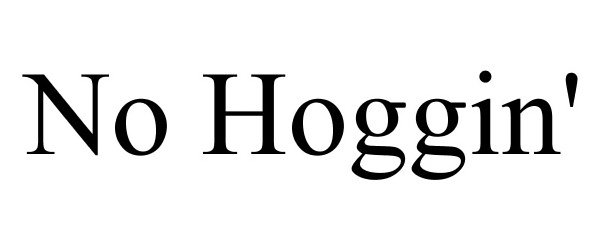 Trademark Logo NO HOGGIN'