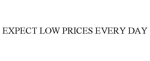  EXPECT LOW PRICES EVERY DAY