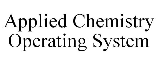 Trademark Logo APPLIED CHEMISTRY OPERATING SYSTEM