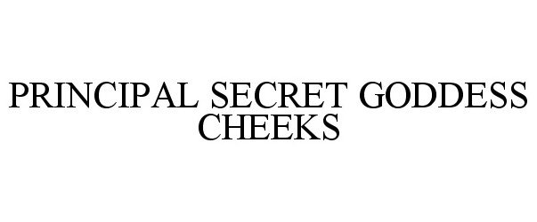Trademark Logo PRINCIPAL SECRET GODDESS CHEEKS