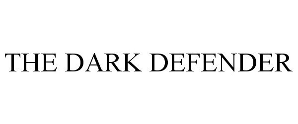Trademark Logo THE DARK DEFENDER